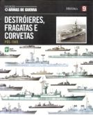 Col. Armas de Guerra - Vol. 09 - Destróieres, Fragatas e Corvetas