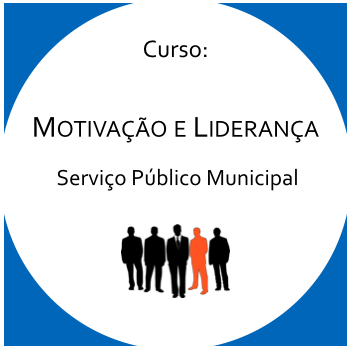 Curso: Motivação e Liderança no Serviço Público Municipal