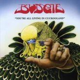 BUDGIE - You're All Living In Cuckooland (Importado)