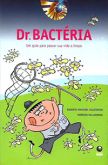 Dr. Bactéria - Um Guia para Passar sua Vida a Limpo