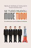 Se Tudo Mudou, Mude Tudo! - Como se Preparar para as Mudanças na Vida