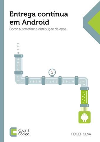 Entrega contínua em Android - Como automatizar a distribuição de apps