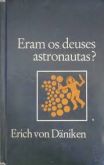 Eram deuses astronautras Livro Erich Von Daniken