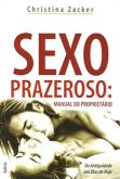 Sexo Prazeroso: Manual do Proprietário