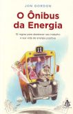 O Ônibus Da Energia - 10 regras para abastecer seu trabalho e sua vida de energia positiva