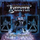 AXECUTER - A Night Of Axecution