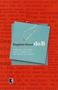 Do B - Crônicas Críticas para o Caderno B do Jornal do Brasil