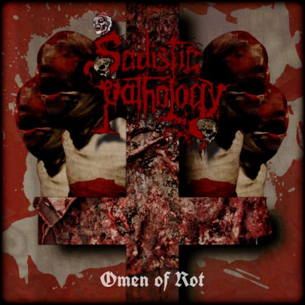 CD SADISTIC PATHOLOGY - Omen of Rot