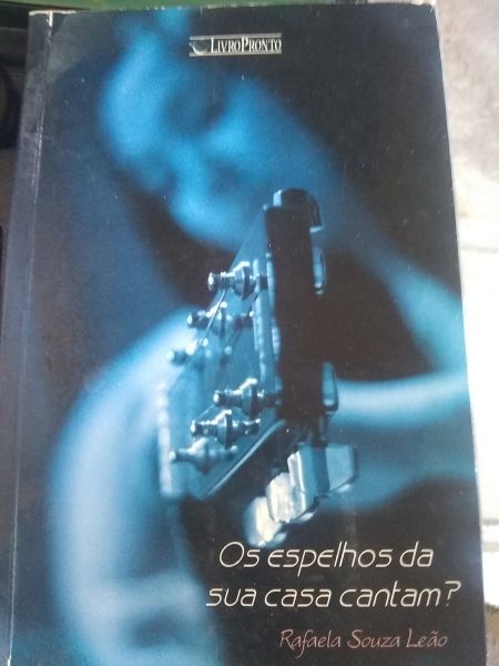 Os espelhos da sua casa cantam ? Rafaela Souza Leão