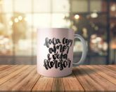 Caneca ''' Faça com amor & veja florescer ''