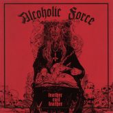 ALCOHOLIC FORCE - Leather Evil Leather