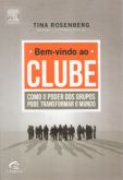 Bem-Vindo ao Clube - Como o Poder dos Grupos Pode Transformar o Mundo