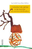 O Ensino das artes e de Inglês - Uma Experiência Interdisciplinar