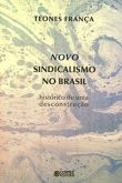 Novo Sindicalismo no Brasil - Histórico de uma Desconstrução