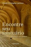 Encontre seu Santuário - Lições de Monges para a Vida Cotidiana