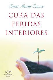 Cura da Feridas Interiores Livro Irmã Maria Eunice