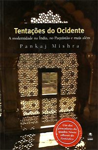 Tentações do Ocidente - A Modernidade na Índia, no Paquistão e mais Além