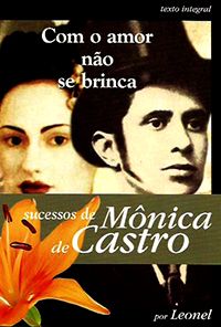 Com o Amor Não Se Brinca - Sucessos de Mônica de Castro (pocket)