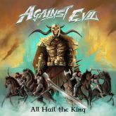Against Evil  - All Hail The King