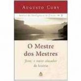 O Mestre dos Mestres - Augusto Cury