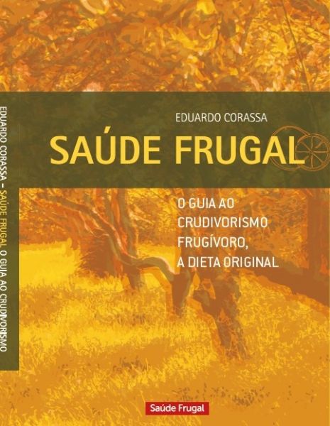 Saúde Frugal - O guia ao crudivorismo