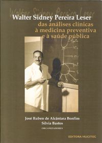 Walter Sidney Pereira Leser - Das Análises Clínicas à Medicina Preventiva e à Saúde Pública