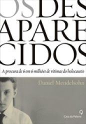 Os Desaparecidos - A Procura de 6 em 6 Milhões de Vítimas do Holocausto