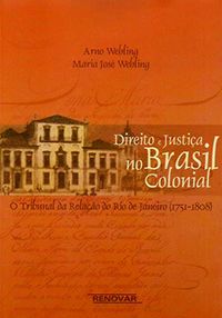 Direito e Justiça no Brasil Colonial (capa dura)