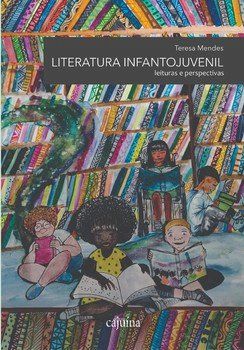 Literatura infantojuvenil. Leituras e perspectivas