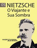 O Viajante e sua Sombra - Col. O Essencial de Nietzsche (pocket)