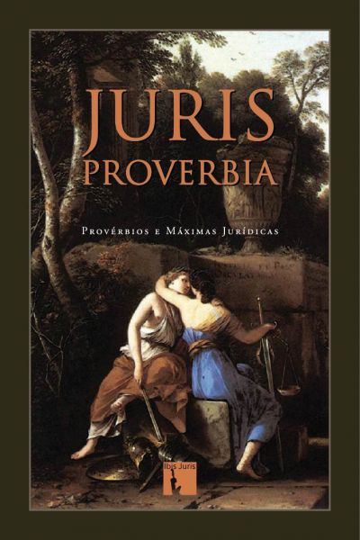 Juris Proverbia: Provérbios e máximas jurídicas