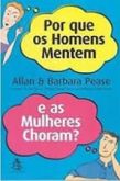 Por que homens mentem e mulheres choram Allan Barbara Pease