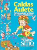 Dicionário Escolar da Língua Portuguesa Ilustrado com a Turma do Sítio do Pica-Pau Amarelo