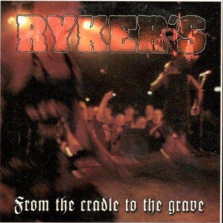 Ryker's - From The Cradle To The Grave CD Duplo Nacional!!!