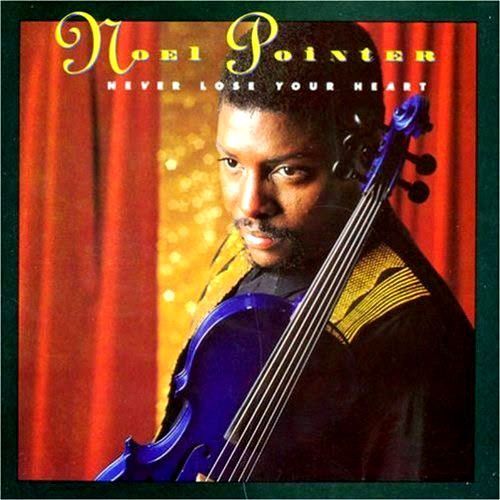 NOEL POINTER - NEVER LOSE YOUR HEART