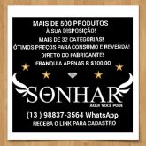 SONHAR Aqui Você Pode / FRANQUIA Produtos Direto Da Fábrica Para Consumo ou Revenda.