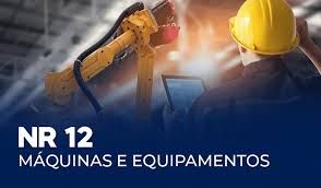 NR 12 -Segurança no trabalho Maquinas e Equipamentos
