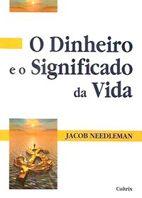 O Dinheiro e o Significado da Vida