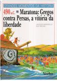 490 A.C - Maratona: Gregos contra Persas, a Vitória da Liberdade ( Capa dura )