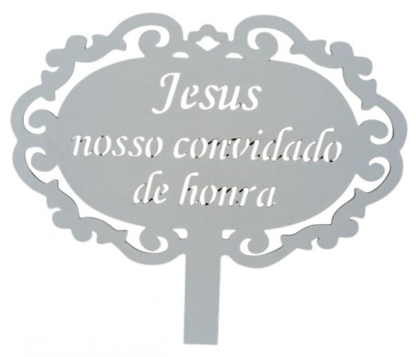 CÓD-CA06 PLACA CASAMENTO JESUS NOSSO CONVIDADO DE HONRA 35X30