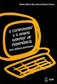 O Computador e o Ensino Superior de Matemática: Uma Prática Interativa