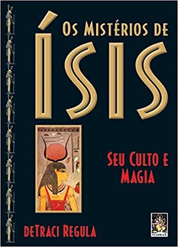 Os mistérios de Ísis: seu culto e magia