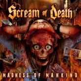 SCREAM OF DEATH - Madness Of Mankind