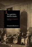 As Paixões Intelectuais - Exigência de Dignidade 1751-1762 - Vol. 2