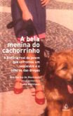 A Bela Menina do Cachorrinho - A História Real da Jovem que Enfrentou um Sequestro e o Inferno das D