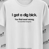 I Got a Dig Bick