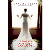 Ela Só Queria Casar - Marcelo Cezar