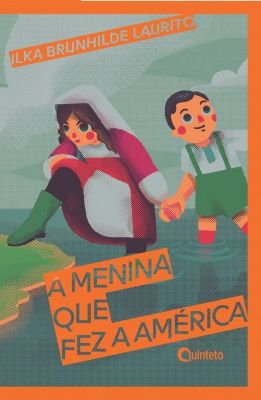 A menina que fez a América - Autor: Ilka Brunhilde Laurito
