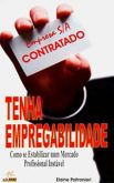 Tenha Empregabilidade - Como se Estabilizar num Mercado Profissional