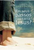 EM SEUS PASSOS O QUE FARIA JESUS? - MUNDO CRISTÃO